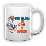 Too Glam To Give A Damn