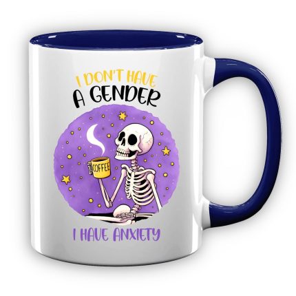 I Dont Have a Gender, I Have Anxiety